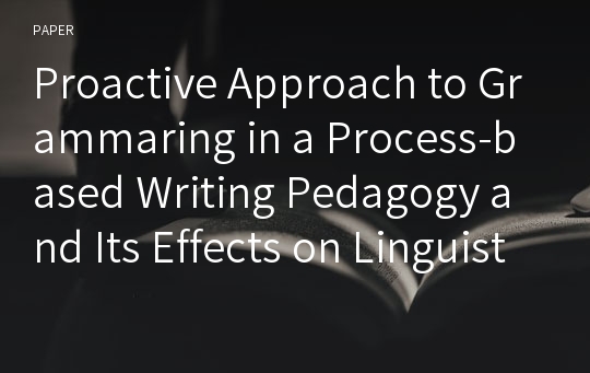 Proactive Approach to Grammaring in a Process-based Writing Pedagogy and Its Effects on Linguistic Accuracy