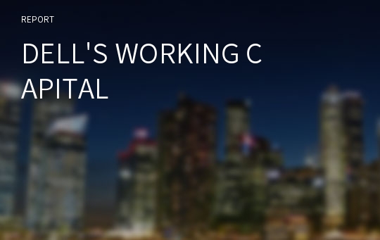 DELL&#039;S WORKING CAPITAL