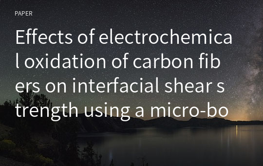 Effects of electrochemical oxidation of carbon fibers on interfacial shear strength using a micro-bond method