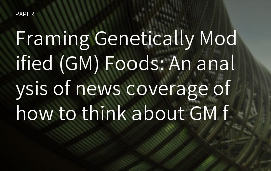 Framing Genetically Modified (GM) Foods: An analysis of news coverage of how to think about GM foods in South Korea