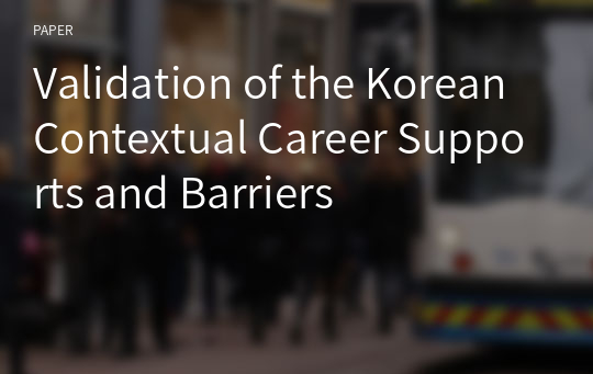Validation of the Korean Contextual Career Supports and Barriers