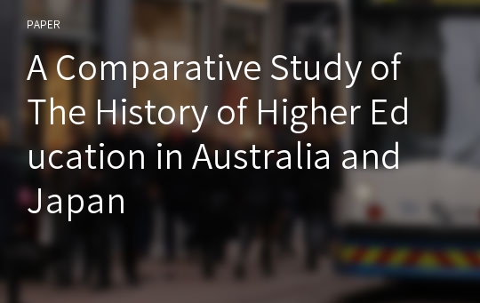 A Comparative Study of The History of Higher Education in Australia and Japan