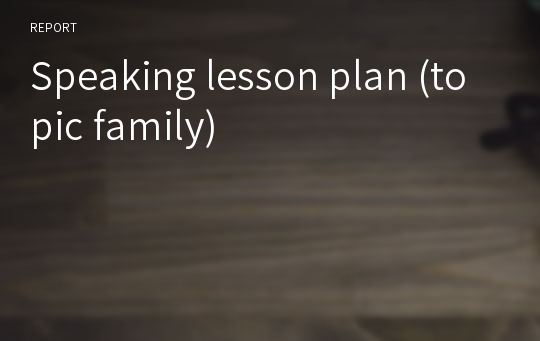 Speaking lesson plan (topic family)