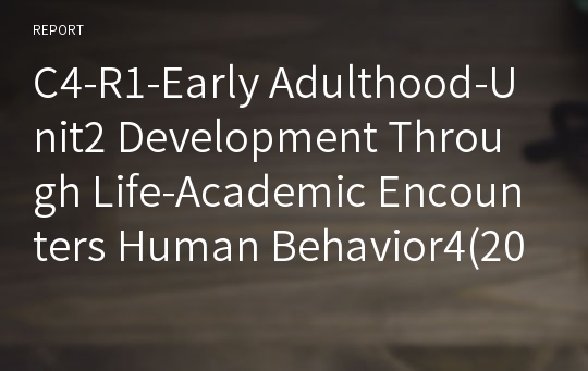 C4-R1-Early Adulthood-Unit2 Development Through Life-Academic Encounters Human Behavior4(2014)