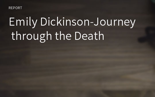 Emily Dickinson-Journey through the Death