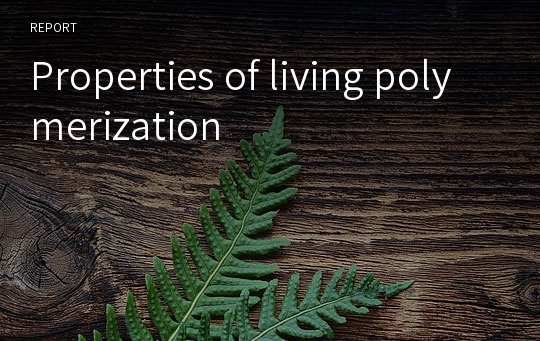 Properties of living polymerization