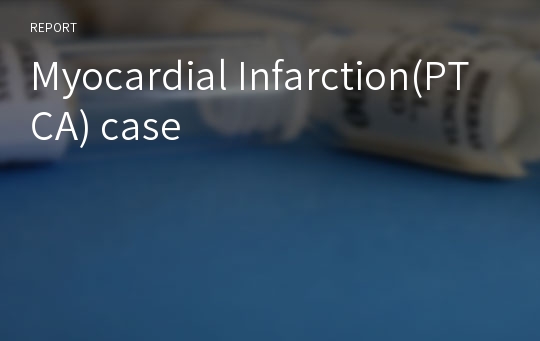 Myocardial Infarction(PTCA) case