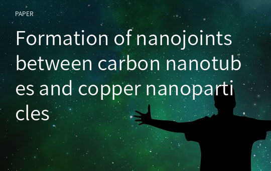 Formation of nanojoints between carbon nanotubes and copper nanoparticles