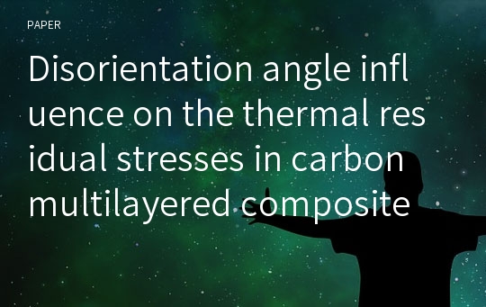 Disorientation angle influence on the thermal residual stresses in carbon multilayered composite plates of different thicknesses