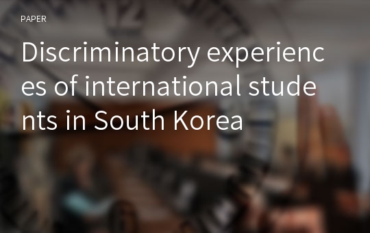 Discriminatory experiences of international students in South Korea