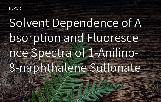 Solvent Dependence of Absorption and Fluorescence Spectra of 1-Anilino-8-naphthalene Sulfonate