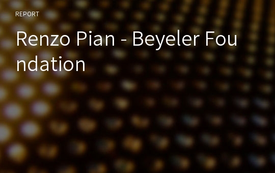 Renzo Pian - Beyeler Foundation