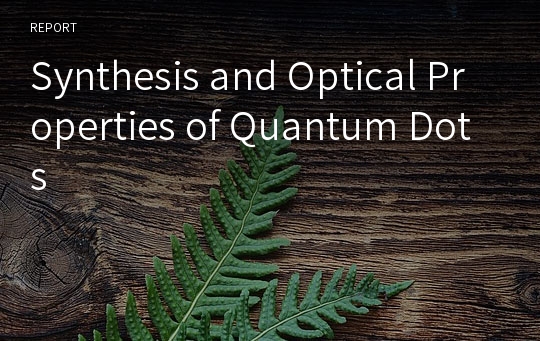 Synthesis and Optical Properties of Quantum Dots