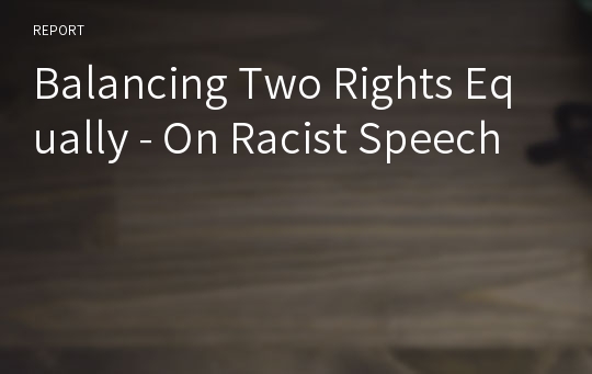 Balancing Two Rights Equally - On Racist Speech