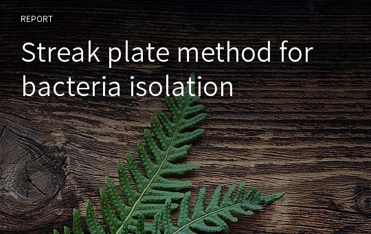 Streak plate method for bacteria isolation