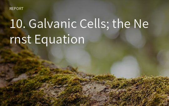 10. Galvanic Cells; the Nernst Equation