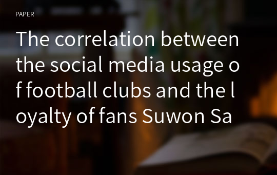 The correlation between the social media usage of football clubs and the loyalty of fans Suwon Samsung Bluewings and AFC Bournemouth