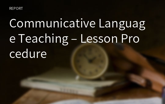 Communicative Language Teaching – Lesson Procedure