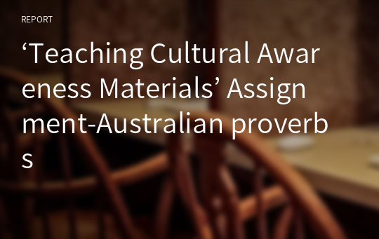 ‘Teaching Cultural Awareness Materials’ Assignment-Australian proverbs