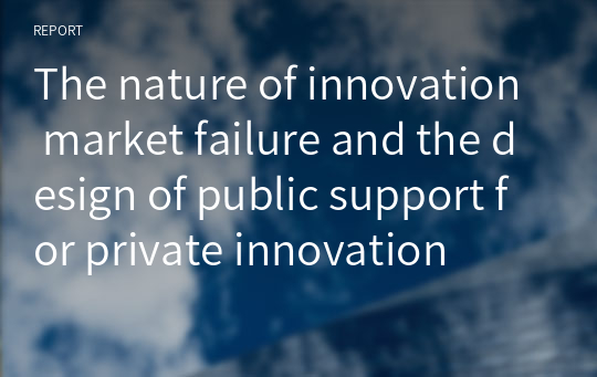 The nature of innovation market failure and the design of public support for private innovation