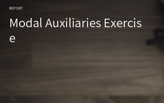 Modal Auxiliaries Exercise