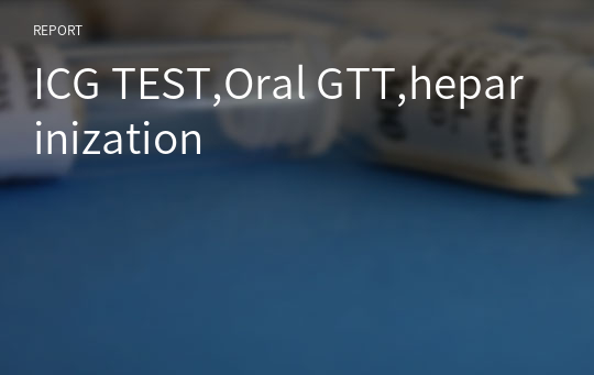 ICG TEST,Oral GTT,heparinization