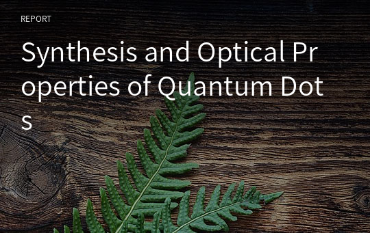 Synthesis and Optical Properties of Quantum Dots