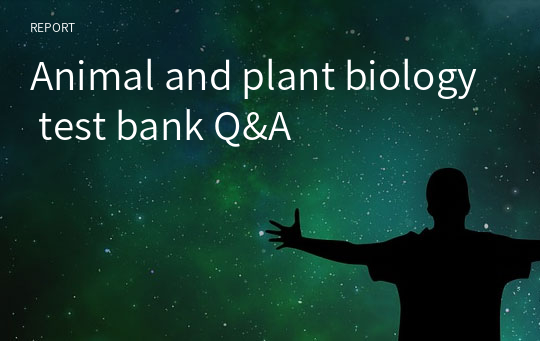 Animal and plant biology test bank Q&amp;A
