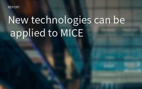 New technologies can be applied to MICE