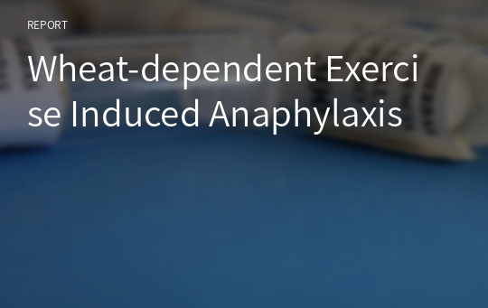 Wheat-dependent Exercise Induced Anaphylaxis