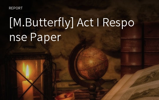 [M.Butterfly] Act I Response Paper