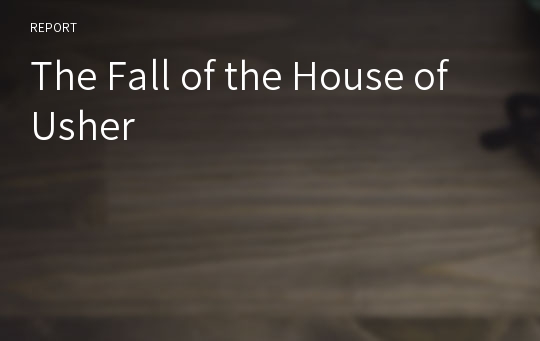 The Fall of the House of Usher