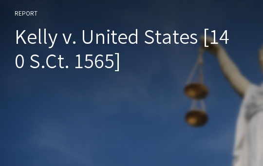 Kelly v. United States [140 S.Ct. 1565]