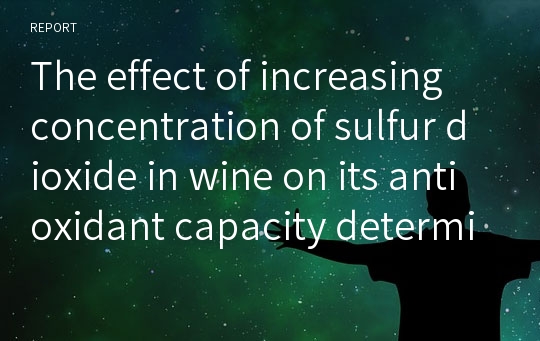 The effect of increasing concentration of sulfur dioxide in wine on its antioxidant capacity determined by absorbance in reaction with potassium ferricyanide