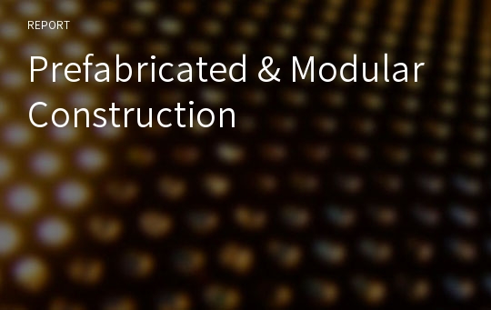 Prefabricated &amp; Modular Construction