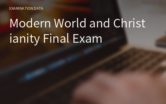 Modern World and Christianity Final Exam
