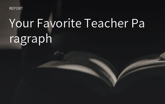 Your Favorite Teacher Paragraph