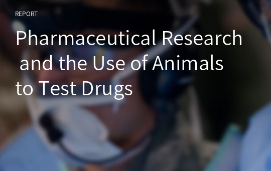 Pharmaceutical Research and the Use of Animals to Test Drugs