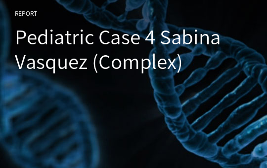 Pediatric Case 4 Sabina Vasquez (Complex)