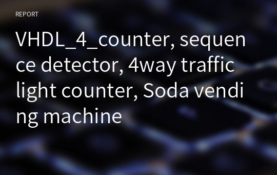 VHDL_4_counter, sequence detector, 4way traffic light counter, Soda vending machine