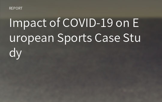 Impact of COVID-19 on European Sports Case Study