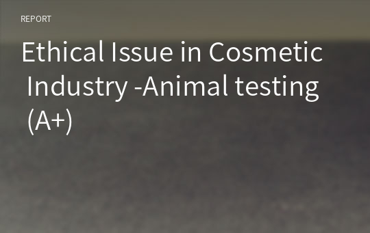 Ethical Issue in Cosmetic Industry -Animal testing (A+)