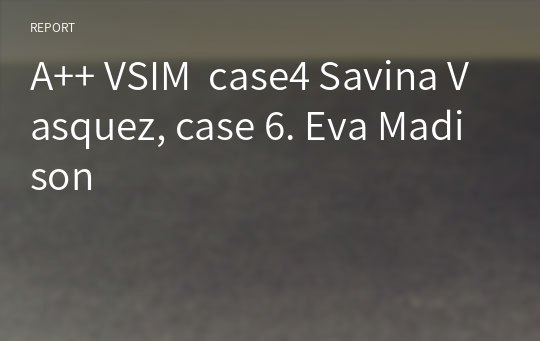 A++ VSIM  case4 Savina Vasquez, case 6. Eva Madison