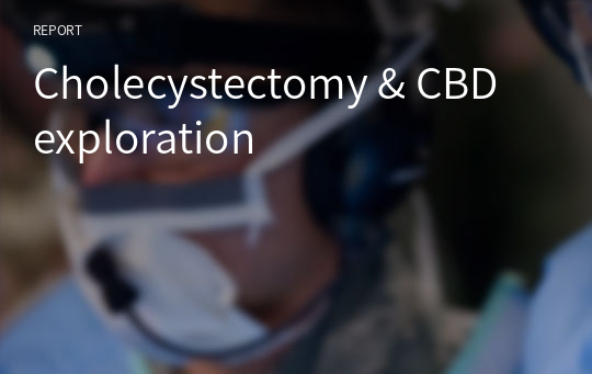 Cholecystectomy &amp; CBD exploration