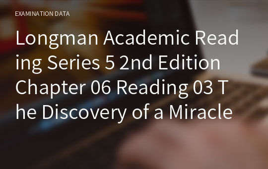 Longman Academic Reading Series 5 2nd Edition Chapter 06 Reading 03 The Discovery of a Miracle Drug