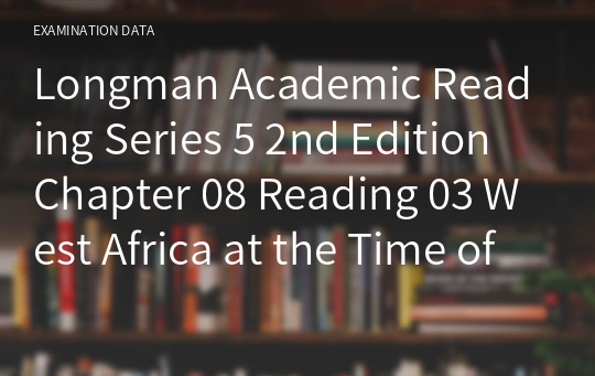Longman Academic Reading Series 5 2nd Edition Chapter 08 Reading 03 West Africa at the Time of European Exploration