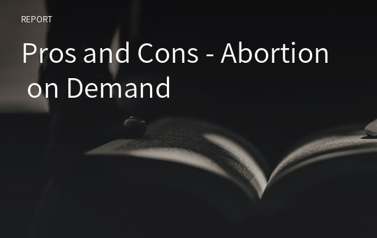 Pros and Cons - Abortion on Demand