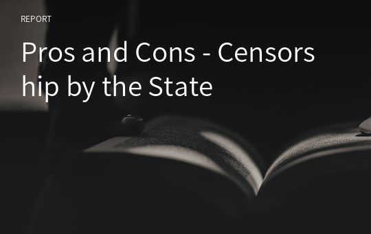 Pros and Cons - Censorship by the State
