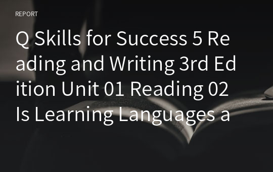Q Skills for Success 5 Reading and Writing 3rd Edition Unit 01 Reading 02 Is Learning Languages a Waste of Time