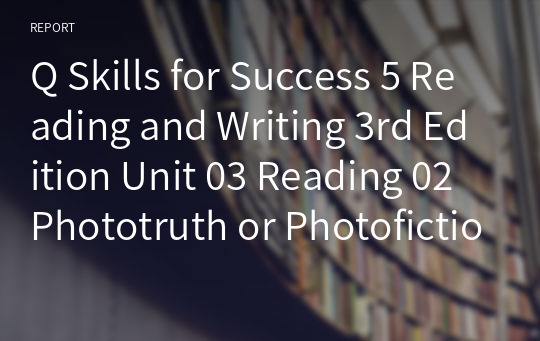 Q Skills for Success 5 Reading and Writing 3rd Edition Unit 03 Reading 02 Phototruth or Photofiction